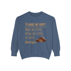 Make me Happy - Unisex Garment-Dyed Sweatshirt