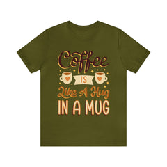 Coffee is Like a Hug - Unisex Jersey Tee