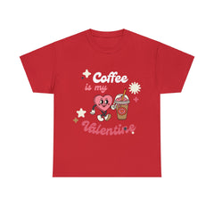 Coffee is My Valentine - Unisex Tee