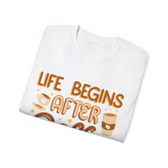 Life Begins After Coffee - Unisex Ultra Cotton Tee