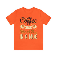 Coffee is Like a Hug - Unisex Jersey Tee