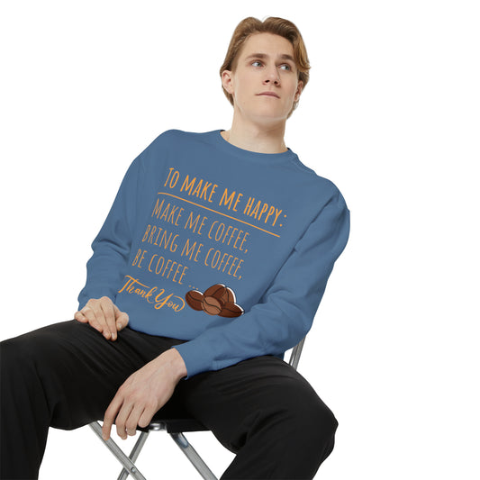 Make me Happy - Unisex Garment-Dyed Sweatshirt