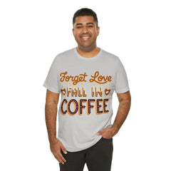 Forget Love - Unisex Jersey Short Sleeve Tee