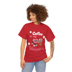 Coffee is My Valentine - Unisex Tee