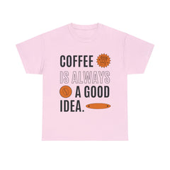 Coffee is Always a Good Idea - Unisex Heavy Cotton Tee