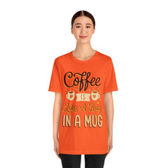 Coffee is Like a Hug - Unisex Jersey Tee