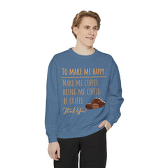 Make me Happy - Unisex Garment-Dyed Sweatshirt