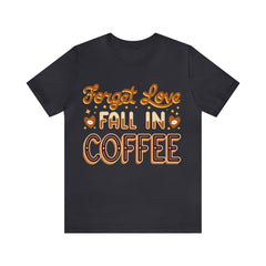 Forget Love - Unisex Jersey Short Sleeve Tee