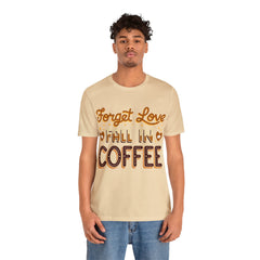 Forget Love - Unisex Jersey Short Sleeve Tee