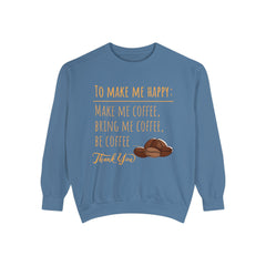 Make me Happy - Unisex Garment-Dyed Sweatshirt