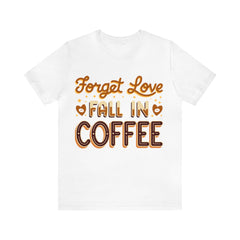Forget Love - Unisex Jersey Short Sleeve Tee