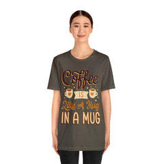 Coffee is Like a Hug - Unisex Jersey Tee