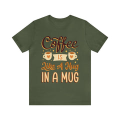 Coffee is Like a Hug - Unisex Jersey Tee