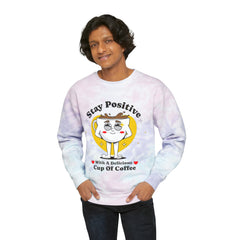 Stay Positive - Unisex Tie Dye Sweatshirt