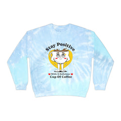 Stay Positive - Unisex Tie Dye Sweatshirt