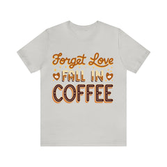 Forget Love - Unisex Jersey Short Sleeve Tee