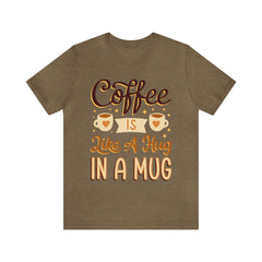 Coffee is Like a Hug - Unisex Jersey Tee