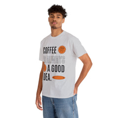 Coffee is Always a Good Idea - Unisex Heavy Cotton Tee