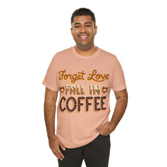 Forget Love - Unisex Jersey Short Sleeve Tee