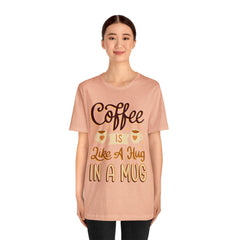 Coffee is Like a Hug - Unisex Jersey Tee