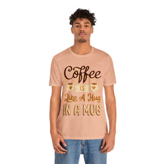 Coffee is Like a Hug - Unisex Jersey Tee