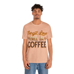 Forget Love - Unisex Jersey Short Sleeve Tee