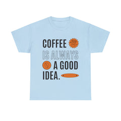 Coffee is Always a Good Idea - Unisex Heavy Cotton Tee