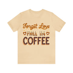 Forget Love - Unisex Jersey Short Sleeve Tee