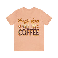 Forget Love - Unisex Jersey Short Sleeve Tee