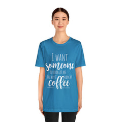 I want Someone - Unisex Jersey Short Sleeve Tee