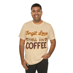 Forget Love - Unisex Jersey Short Sleeve Tee