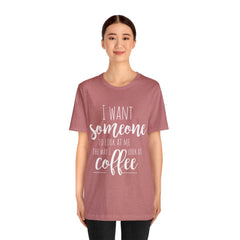 I want Someone - Unisex Jersey Short Sleeve Tee