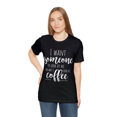 I want Someone - Unisex Jersey Short Sleeve Tee