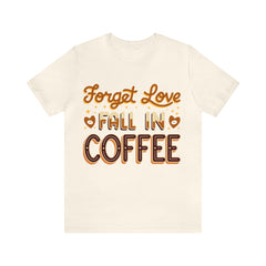 Forget Love - Unisex Jersey Short Sleeve Tee