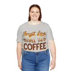 Forget Love - Unisex Jersey Short Sleeve Tee