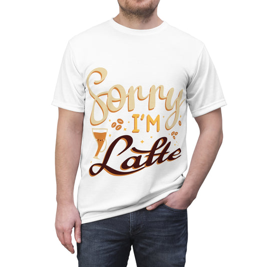 Sorry I'm Latte - Unisex Cut & Sew Tee (AOP)