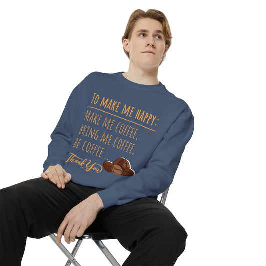 Make me Happy - Unisex Garment-Dyed Sweatshirt