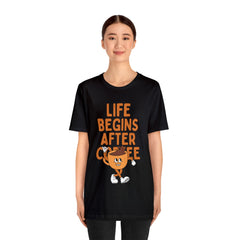 Life Begins After Coffee - Unisex Jersey Short Sleeve Tee