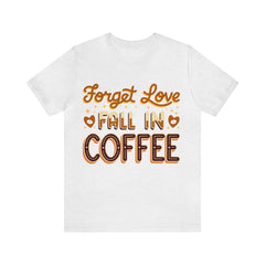 Forget Love - Unisex Jersey Short Sleeve Tee