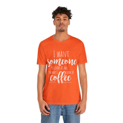 I want Someone - Unisex Jersey Short Sleeve Tee