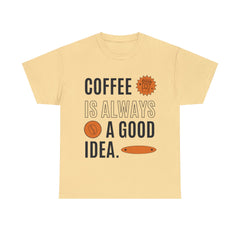 Coffee is Always a Good Idea - Unisex Heavy Cotton Tee