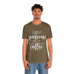 I want Someone - Unisex Jersey Short Sleeve Tee